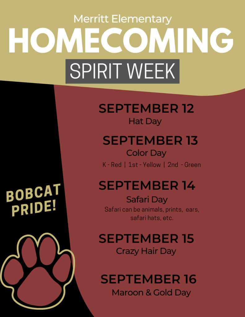 Homecoming days (Sept. 12-Hat Day, Sept 13-color day, Sept 14-Safari day, Sept 15-Crazy Hair Day, Sept 16-Maroon & Gold